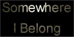 somewhere i belong